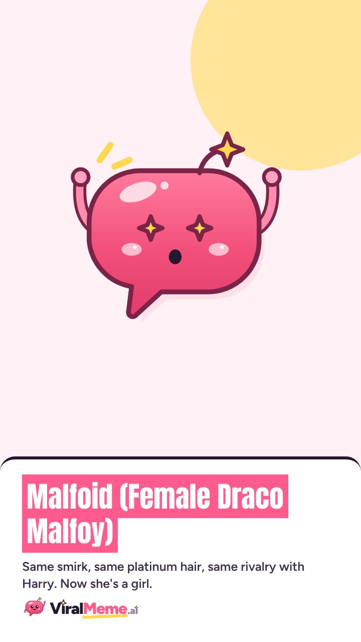 Malfoid (Female Draco Malfoy)