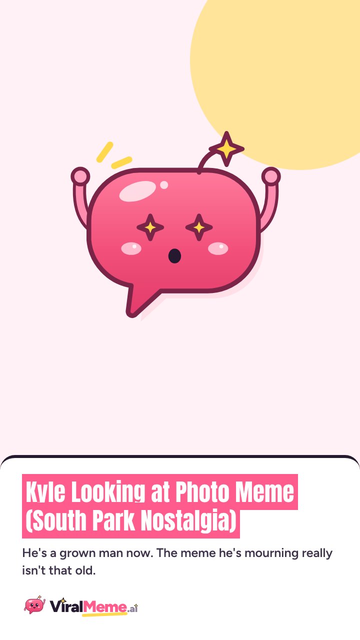 Kyle Looking at Photo Meme (South Park Nostalgia)