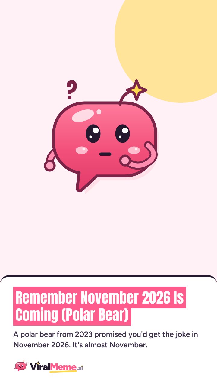 Remember November 2026 Is Coming (Polar Bear)