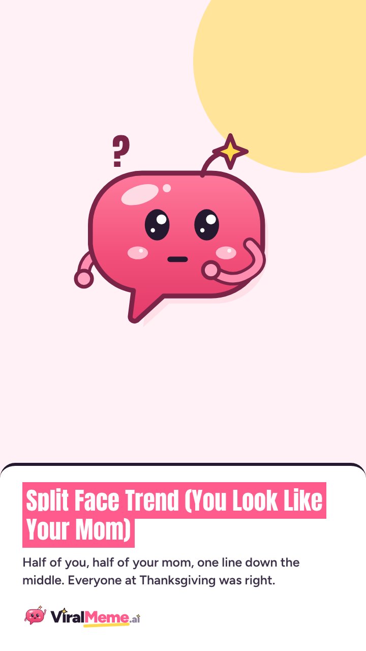 Split Face Trend (You Look Like Your Mom)