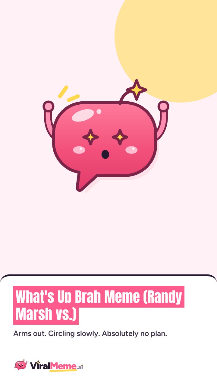 What's Up Brah Meme (Randy Marsh vs.)
